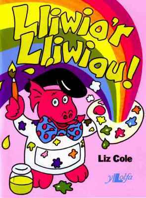 A picture of 'Lliwia'r Lliwiau' 
                              by Liz Cole