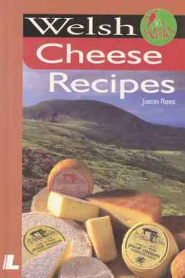 Llun o 'Welsh Cheese Recipes' 
                              gan Justin Rees