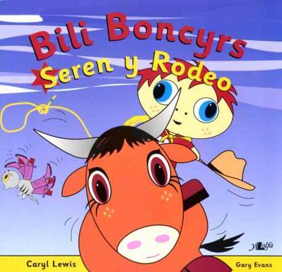 A picture of 'Bili Boncyrs Seren y Rodeo' by Caryl Lewis, Gary Evans
