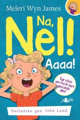 A picture of 'Na, Nel! Aaaa!' 
                              by Meleri Wyn James
