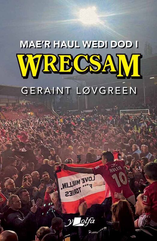 A picture of 'Mae'r Haul Wedi Dod i Wrecsam' 
                              by Geraint Lovgreen