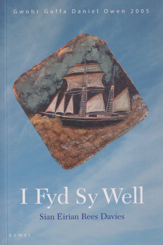 A picture of 'I Fyd Sy Well - Nofel Fuddugol Gwobr Goffa Daniel Owen Eisteddfod Genedlaethol Eryri a'r Cyffiniau 2005'