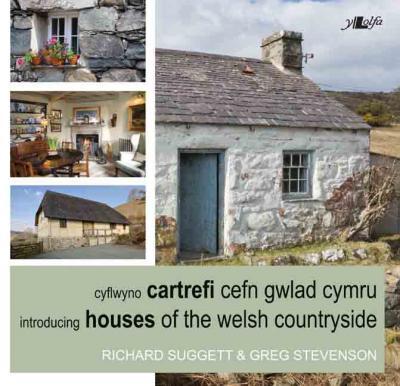 Llun o 'Cartrefi Cefn Gwlad Cymru / Houses of the Welsh Countryside' 
                              gan Richard Suggett, Greg Stevenson