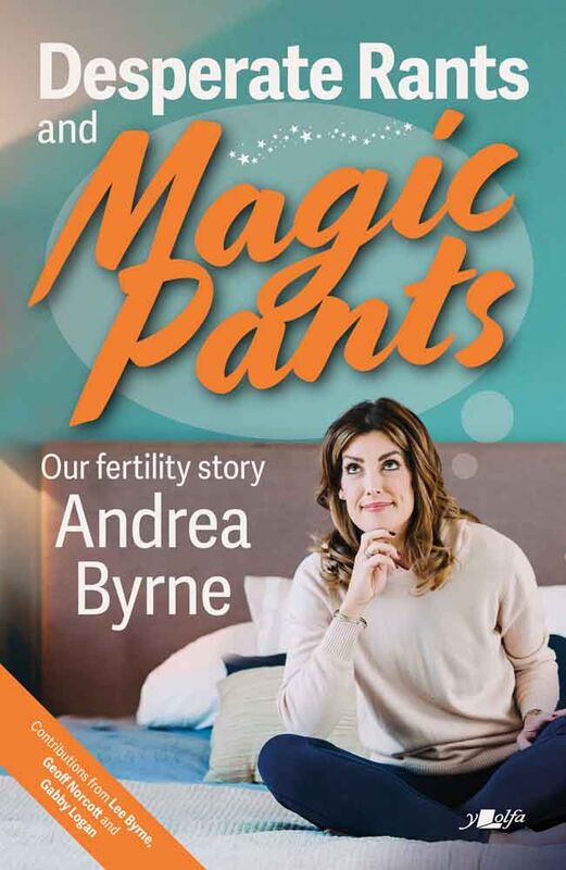 A picture of 'Desperate Rants and Magic Pants - Our Fertility Story' 
                              by Andrea Byrne