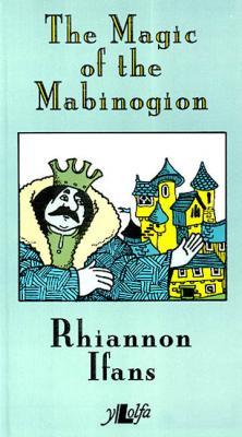 A picture of 'The Magic of the Mabinogion' by Rhiannon Ifans
