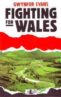 Llun o 'Fighting for Wales' gan Gwynfor Evans
