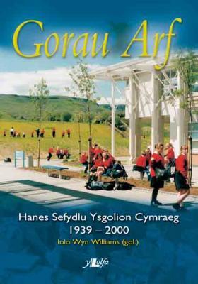 A picture of 'Gorau Arf - Hanes Sefydlu Ysgolion Cymraeg' 
                              by Iolo Wyn Williams