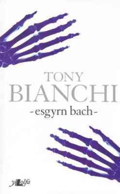 Llun o 'Esgyrn Bach' 
                              gan Tony Bianchi