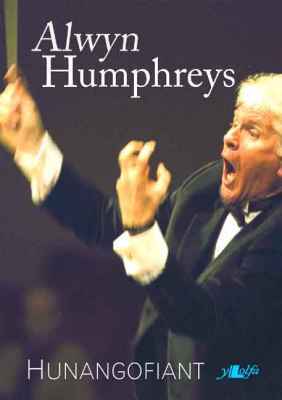 Llun o 'Alwyn Humphreys: Yr Hunangofiant' gan Alwyn Humphreys