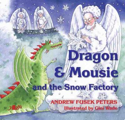 A picture of 'Dragon and Mousie and the Snow Factory' 
                              by Andrew Fusek Peters, Gini Wade