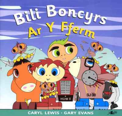 A picture of 'Bili Boncyrs ar y Fferm' by Caryl Lewis, Gary Evans