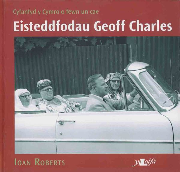 A picture of 'Eisteddfodau Geoff Charles' 
                              by Ioan Roberts