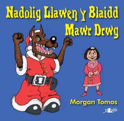 Llun o 'Nadolig Llawen y Blaidd Mawr Drwg' 
                              gan Morgan Tomos