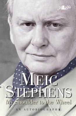 A picture of 'My Shoulder to the Wheel: An Autobiography' by Meic Stephens