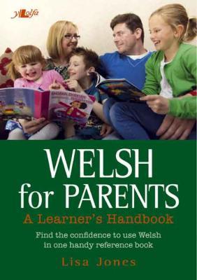 A picture of 'Welsh for Parents - A Learner's Handbook' 
                              by Lisa Jones