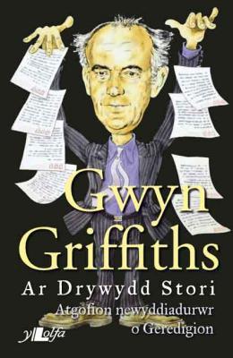 Llun o 'Gwyn Griffiths: Ar Drywydd Stori' gan 