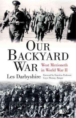 A picture of 'Our Backyard War: West Merioneth in World War II'