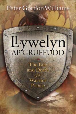 Llun o 'Llywelyn ap Gruffudd: The Life and Death of a Warrior Prince' gan Peter Gordon Williams