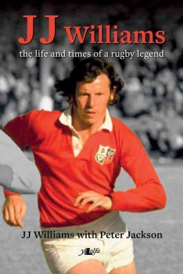 Llun o 'JJ Williams: The Life and Times of a Rugby Legend (ebook)' 
                              gan J. J. Williams, Peter Jackson