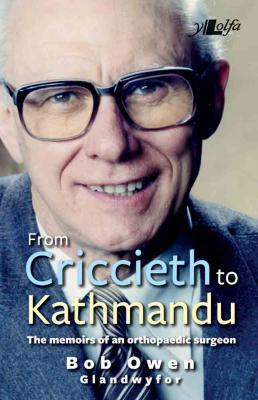 Llun o 'From Criccieth to Kathmandu: The memoirs of an orthopaedic surgeon' 
                              gan Bob Owen
