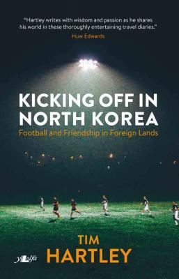 Llun o 'Kicking Off in North Korea' 
                              gan Tim Hartley