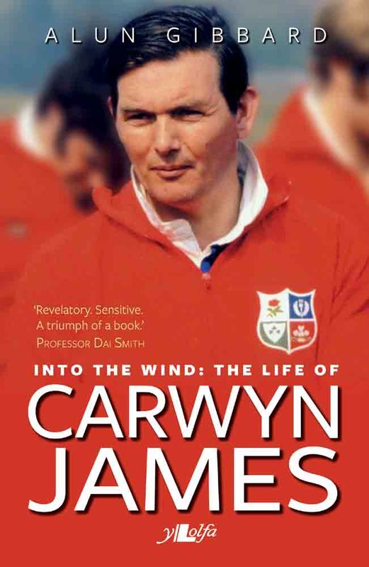 A picture of 'Into the Wind - The Life of Carwyn James' by Alun Gibbard