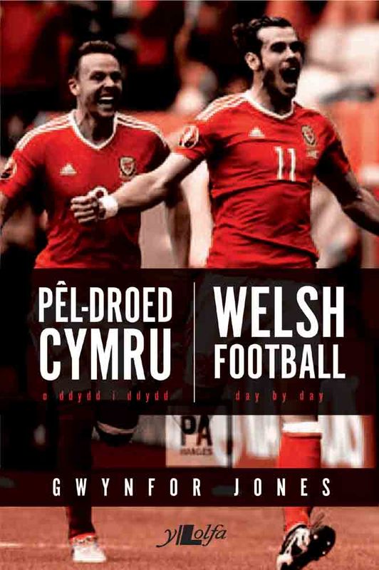 Llun o 'Pêl-droed Cymru - o Ddydd i Ddydd / Welsh Football – Day by Day'