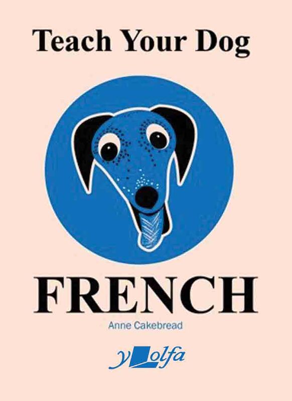 A picture of 'Teach your Dog French' by Anne Cakebread