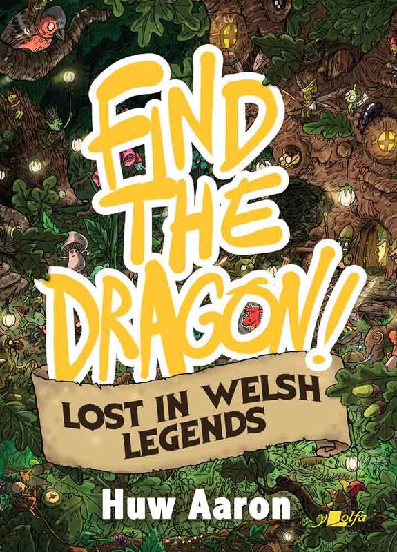 A picture of 'Find the Dragon! - Lost in Welsh Legends' 
                              by Huw Aaron