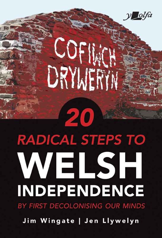 Llun o '20 Radical Steps to Welsh Independence' gan Jim Wingate, Jen Llywelyn