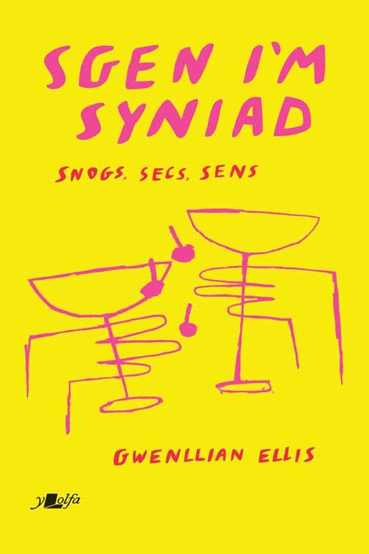 A picture of 'Sgen I'm Syniad - Snogs, Secs, Sens' 
                              by Gwenllian Ellis