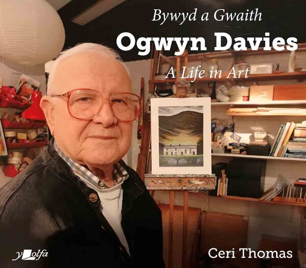 A picture of 'Bywyd a Gwaith yr Artist Ogwyn Davies / Ogwyn Davies - A Life in Art' 
                              by Ceri Thomas