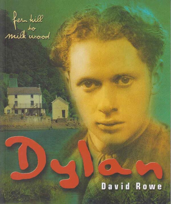 A picture of 'Dylan: fern hill to milk wood' by David Rowe