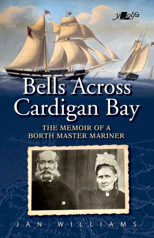 Llun o 'The Bells Across Cardigan Bay - Memoir of a Borth Master Mariner' gan Jan Williams