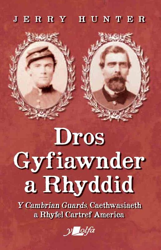 Llun o 'Dros Gyfiawnder a Rhyddid: Y Cambrian Guards, Caethwasiaeth a Rhyfel Cartref America' gan Jerry Hunter