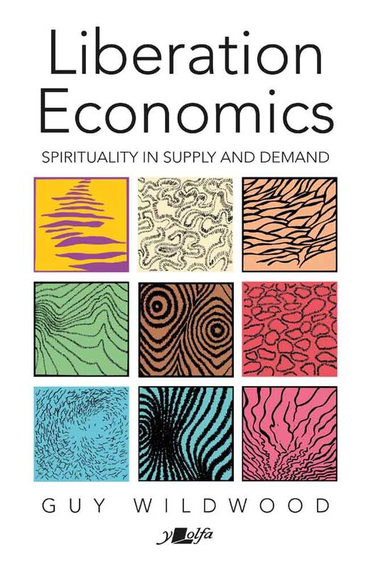 Llun o 'Liberation Economics:  Spirituality in Supply and Demand' 
                              gan Guy Wildwood