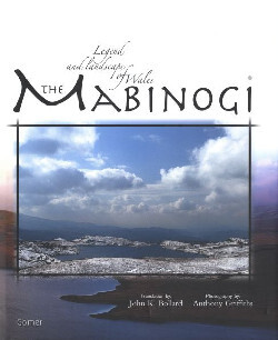 Llun o 'Legend and Landscape of Wales: The Mabinogi' 
                              gan John K. Bollard, Anthony Griffiths