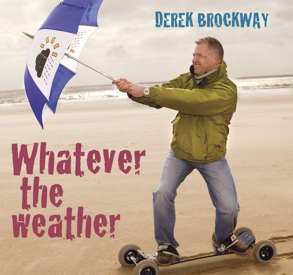 Llun o 'Whatever The Weather' gan Derek Brockway