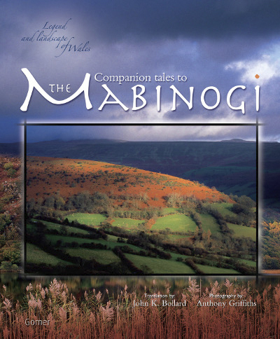 Llun o 'Legend and Landscape of Wales: Companion Tales to the Mabinogi' gan John K. Bollard, Anthony Griffiths