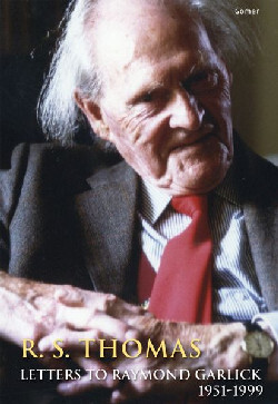 A picture of 'R. S. Thomas – Letters to Raymond Garlick, 1951-1999' 
                              by Jason Walford Davies
