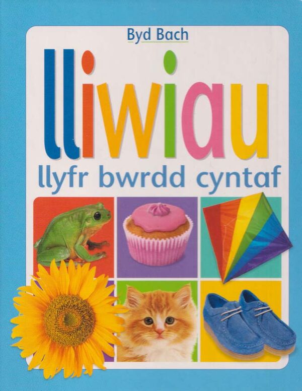 A picture of 'Cyfres Byd Bach: Lliwiau – Llyfr Bwrdd Cyntaf'