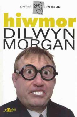 Llun o 'Hiwmor Dilwyn Morgan' gan Dilwyn Morgan