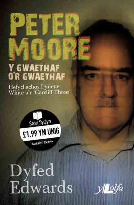 A picture of 'Peter Moore:Y Gwaethaf o'r Gwaethaf' by Dyfed Edwards'
