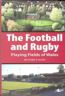 A picture of 'The Football and Rugby Playing Fields of Wales' 
                              by Richard E. Huws