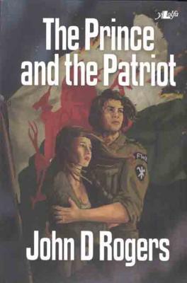 A picture of 'The Prince and the Patriot' 
                              by John D Rogers