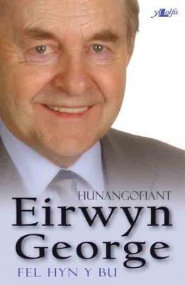 A picture of 'Eirwyn George: Fel Hyn y Bu (elyfr)' 
                              by Eirwyn George