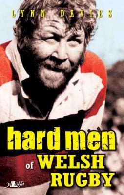 Llun o 'Hard Men of Welsh Rugby'