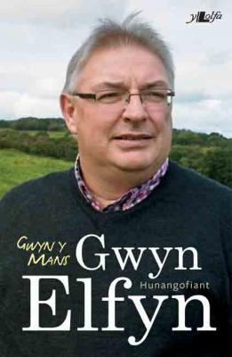 A picture of 'Gwyn y Mans - Hunangofiant Gwyn Elfyn' by Gwyn Elfyn