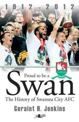 Llun o 'Proud to be a Swan (paperback)' 
                              gan Geraint H. Jenkins