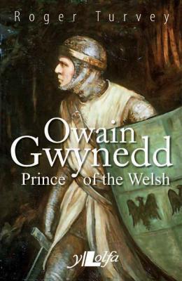 Llun o 'Owain Gwynedd Prince of the Welsh' gan Roger Turvey